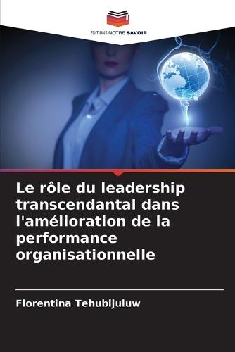 Le rôle du leadership transcendantal dans l'amélioration de la performance organisationnelle
