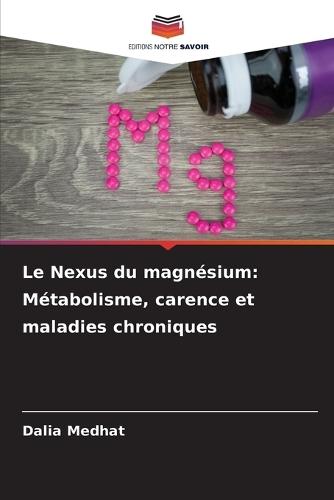 Le Nexus du magnésium: Métabolisme, carence et maladies chroniques