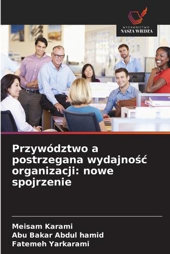 Przywództwo a postrzegana wydajnośc organizacji: nowe spojrzenie