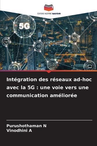 Intégration des réseaux ad-hoc avec la 5G: une voie vers une communication améliorée