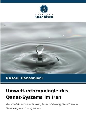 Umweltanthropologie des Qanat-Systems im Iran
