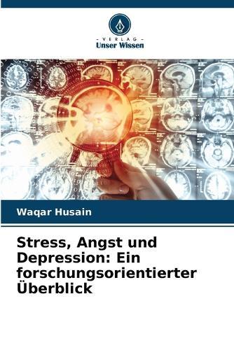 Stress, Angst und Depression: Ein forschungsorientierter Überblick