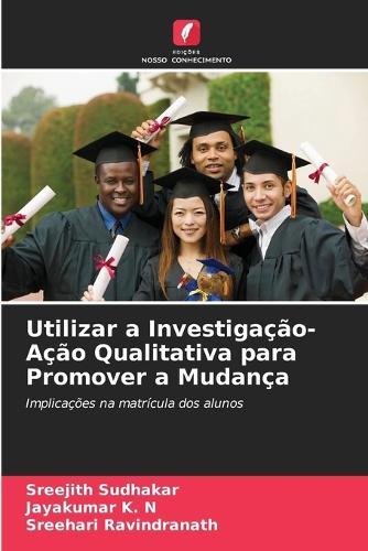 Utilizar a Investigação-Ação Qualitativa para Promover a Mudança