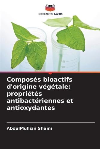 Composés bioactifs d'origine végétale: propriétés antibactériennes et antioxydantes