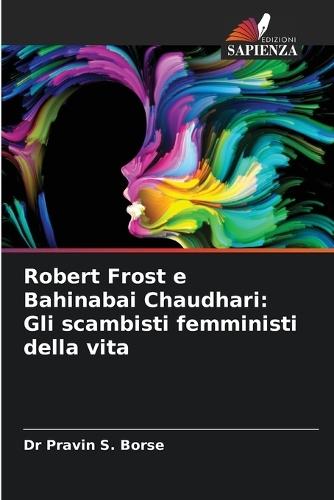 Robert Frost e Bahinabai Chaudhari: Gli scambisti femministi della vita