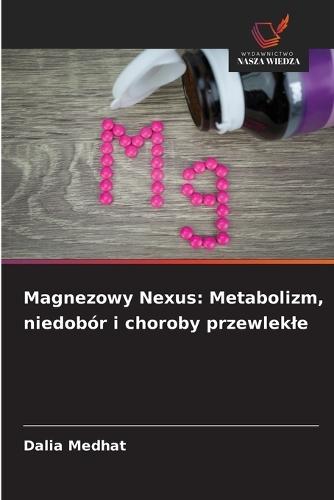 Magnezowy Nexus: Metabolizm, niedobór i choroby przewlekle