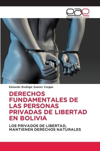 Derechos Fundamentales de Las Personas Privadas de Libertad En Bolivia