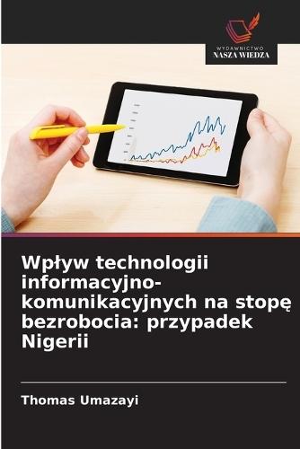 Wplyw technologii informacyjno-komunikacyjnych na stopę bezrobocia: przypadek Nigerii