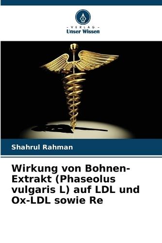 Wirkung von Bohnen-Extrakt (Phaseolus vulgaris L) auf LDL und Ox-LDL sowie Re