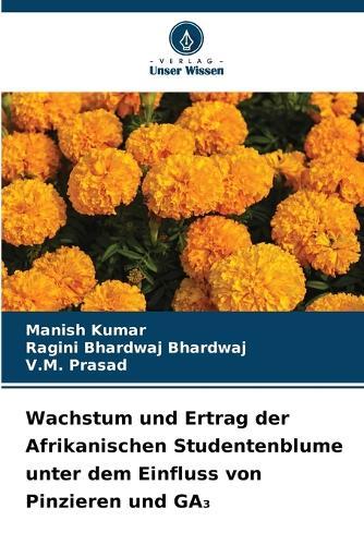Wachstum und Ertrag der Afrikanischen Studentenblume unter dem Einfluss von Pinzieren und GA₃