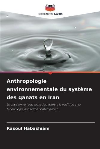 Anthropologie environnementale du système des qanats en Iran