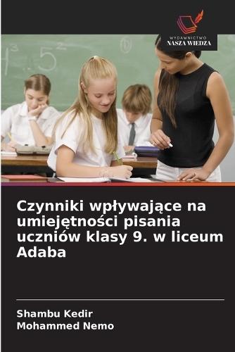 Czynniki wplywające na umiejętności pisania uczniów klasy 9. w liceum Adaba