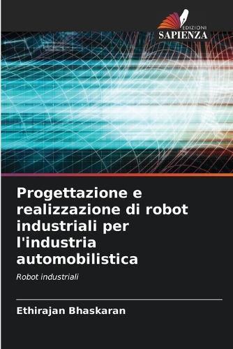 Progettazione e realizzazione di robot industriali per l'industria automobilistica
