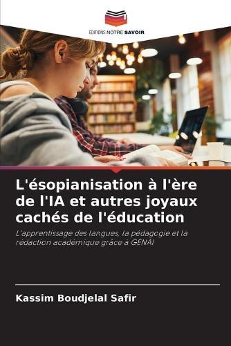L'ésopianisation à l'ère de l'IA et autres joyaux cachés de l'éducation