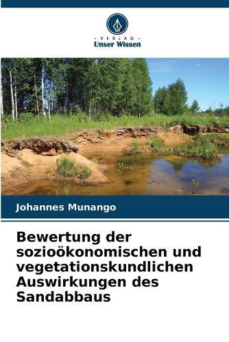 Bewertung der sozioökonomischen und vegetationskundlichen Auswirkungen des Sandabbaus