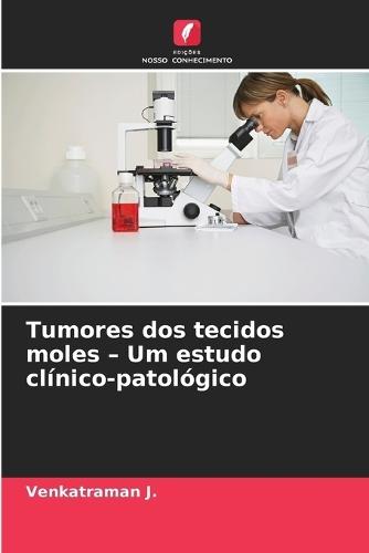 Tumores dos tecidos moles - Um estudo clínico-patológico