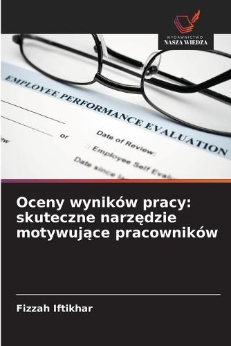 Oceny wyników pracy: skuteczne narzędzie motywujące pracowników