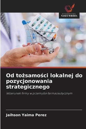 Od tożsamości lokalnej do pozycjonowania strategicznego