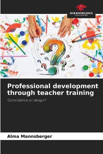 Professional development through teacher training