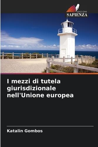I mezzi di tutela giurisdizionale nell'Unione europea