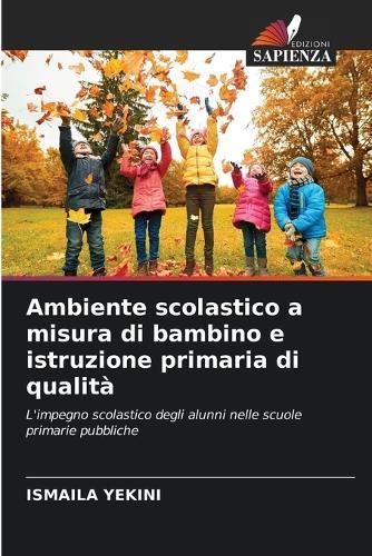 Ambiente scolastico a misura di bambino e istruzione primaria di qualità