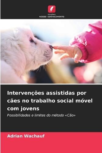 Intervenções assistidas por cães no trabalho social móvel com jovens