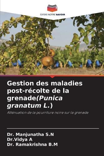 Gestion des maladies post-récolte de la grenade(Punica granatum L.)