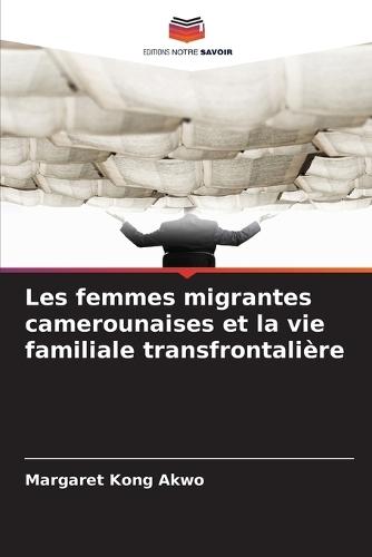 Les femmes migrantes camerounaises et la vie familiale transfrontalière