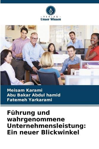 Führung und wahrgenommene Unternehmensleistung: Ein neuer Blickwinkel