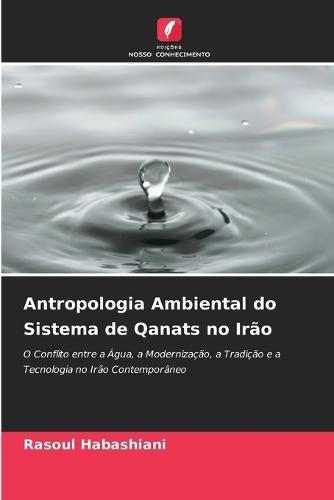 Antropologia Ambiental do Sistema de Qanats no Irão