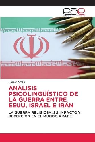 Análisis Psicolingüístico de la Guerra Entre Eeuu, Israel E Irán