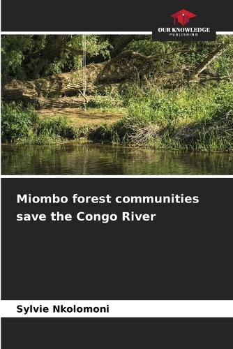 Miombo forest communities save the Congo River