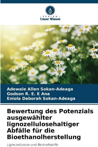 Bewertung des Potenzials ausgewählter lignozellulosehaltiger Abfälle für die Bioethanolherstellung