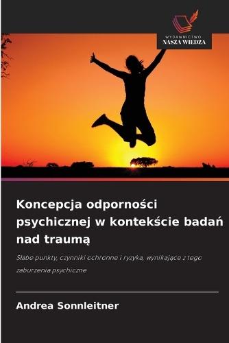 Koncepcja odporności psychicznej w kontekście badań nad traumą