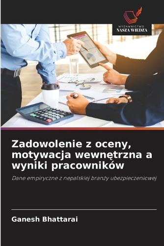 Zadowolenie z oceny, motywacja wewnętrzna a wyniki pracowników