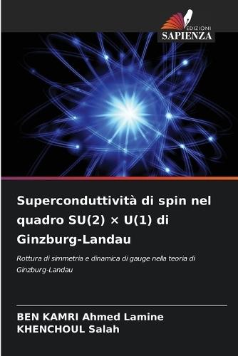 Superconduttività di spin nel quadro SU(2) × U(1) di Ginzburg-Landau