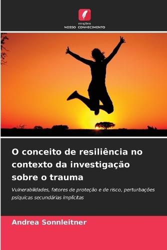 O conceito de resiliência no contexto da investigação sobre o trauma