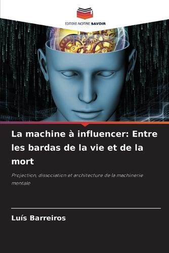 La machine à influencer: Entre les bardas de la vie et de la mort
