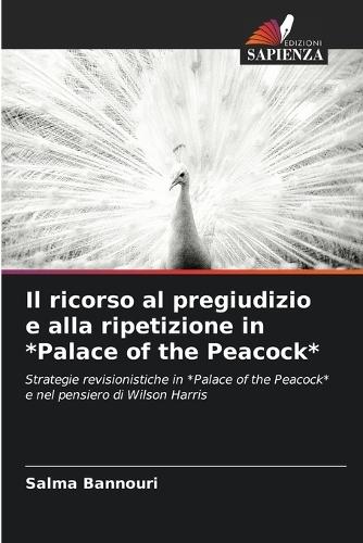 Il ricorso al pregiudizio e alla ripetizione in *Palace of the Peacock*