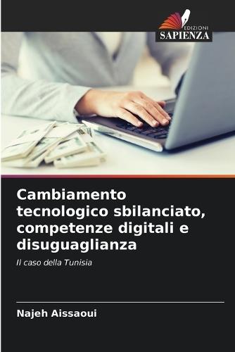 Cambiamento tecnologico sbilanciato, competenze digitali e disuguaglianza