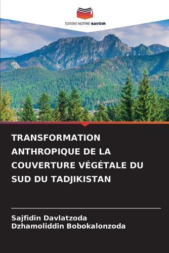 Transformation Anthropique de la Couverture Végétale Du Sud Du Tadjikistan