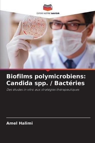 Biofilms polymicrobiens: Candida spp. / Bactéries