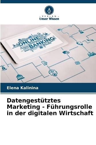 Datengestütztes Marketing - Führungsrolle in der digitalen Wirtschaft