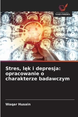 Stres, lęk i depresja: opracowanie o charakterze badawczym