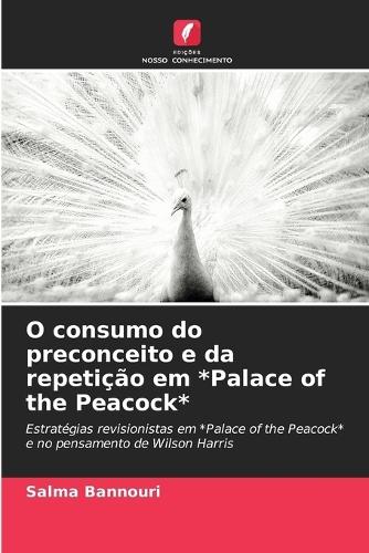 O consumo do preconceito e da repetição em *Palace of the Peacock*