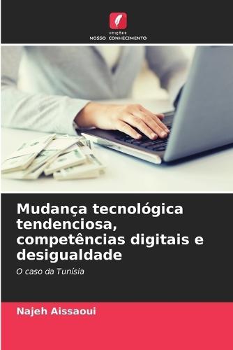 Mudança tecnológica tendenciosa, competências digitais e desigualdade