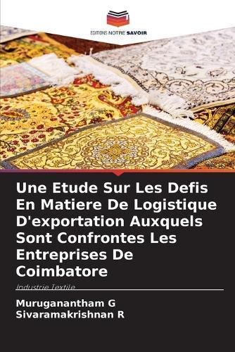 Une Etude Sur Les Defis En Matiere De Logistique D'exportation Auxquels Sont Confrontes Les Entreprises De Coimbatore