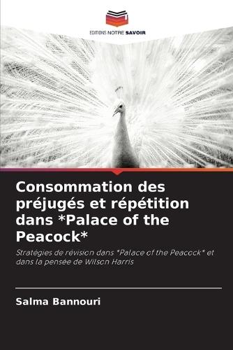 Consommation des préjugés et répétition dans *Palace of the Peacock*