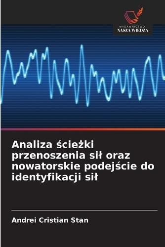 Analiza ścieżki przenoszenia sil oraz nowatorskie podejście do identyfikacji sil