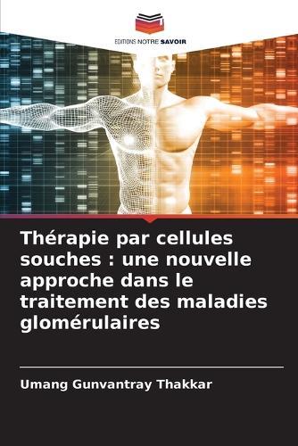 Thérapie par cellules souches: une nouvelle approche dans le traitement des maladies glomérulaires